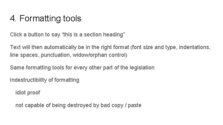 4. Formatting tools Click a button to say “this is a section heading” Text