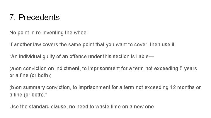 7. Precedents No point in re-inventing the wheel If another law covers the same
