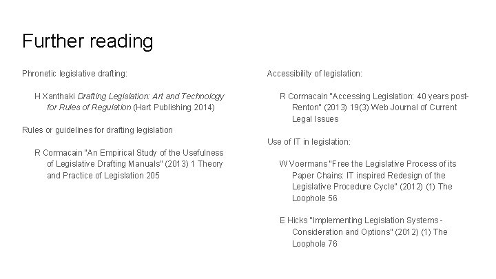 Further reading Phronetic legislative drafting: H Xanthaki Drafting Legislation: Art and Technology for Rules