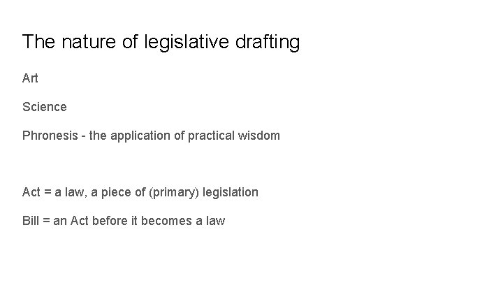 The nature of legislative drafting Art Science Phronesis - the application of practical wisdom