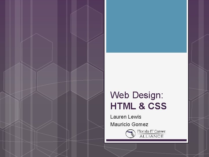 Web Design: HTML & CSS Lauren Lewis Mauricio Gomez 