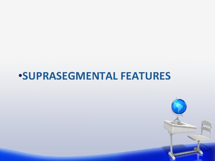  • SUPRASEGMENTAL FEATURES 