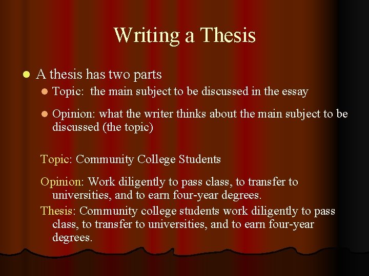Writing a Thesis l A thesis has two parts l Topic: the main subject