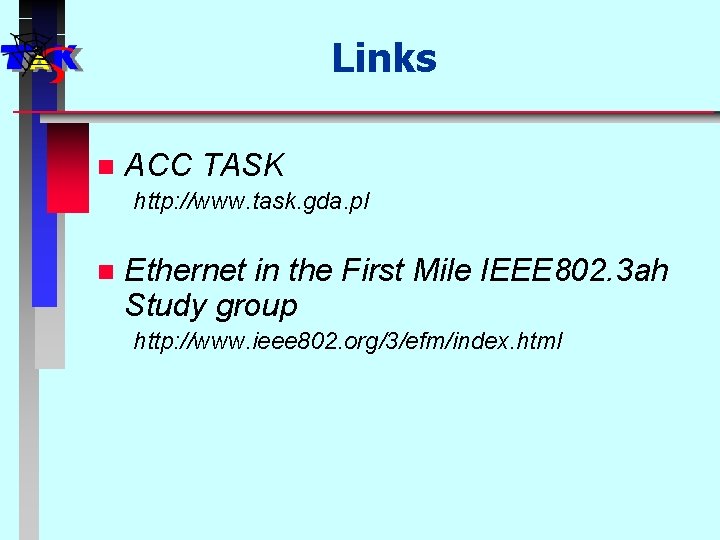 Links n ACC TASK http: //www. task. gda. pl n Ethernet in the First