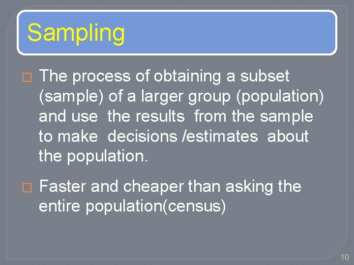 Sampling � The process of obtaining a subset (sample) of a larger group (population)