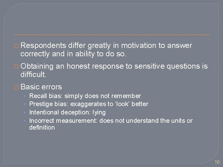 � Respondents differ greatly in motivation to answer correctly and in ability to do