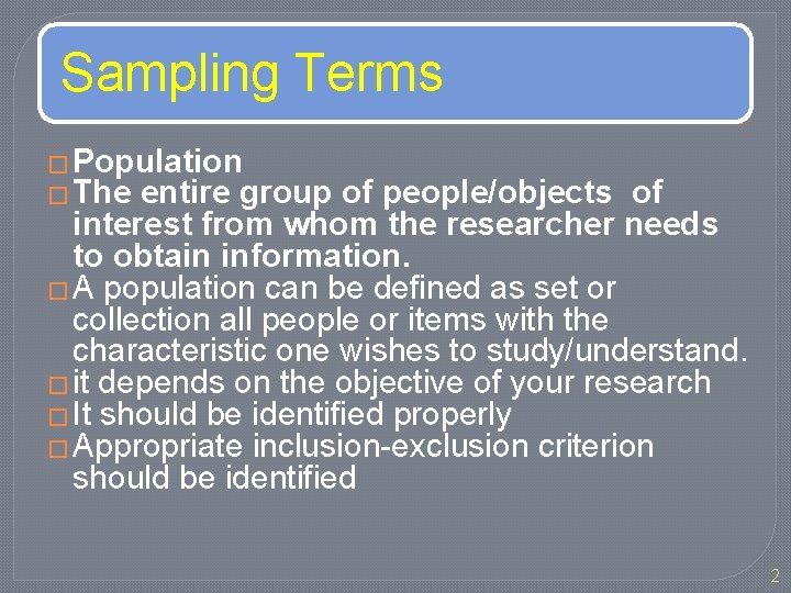 Sampling Terms � Population � The entire group of people/objects of interest from whom