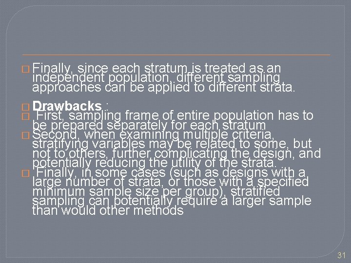 � Finally, since each stratum is treated as an independent population, different sampling approaches