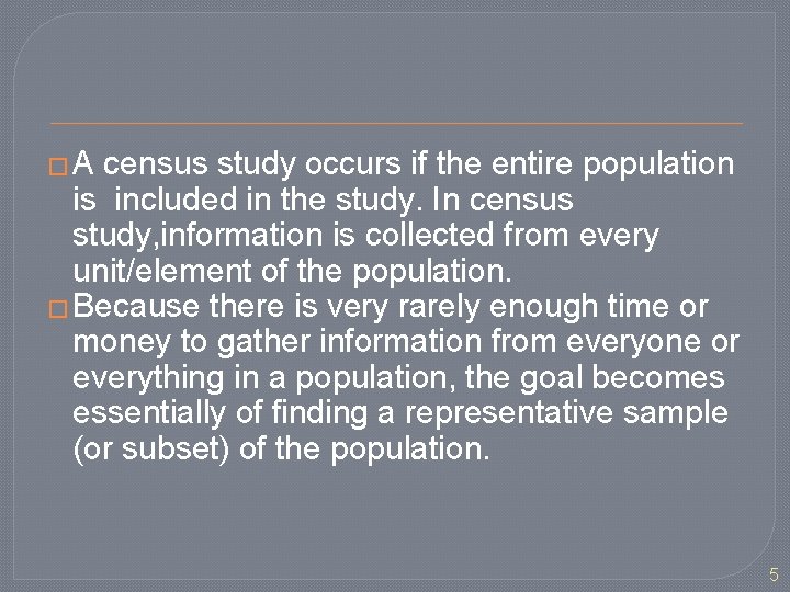 �A census study occurs if the entire population is included in the study. In