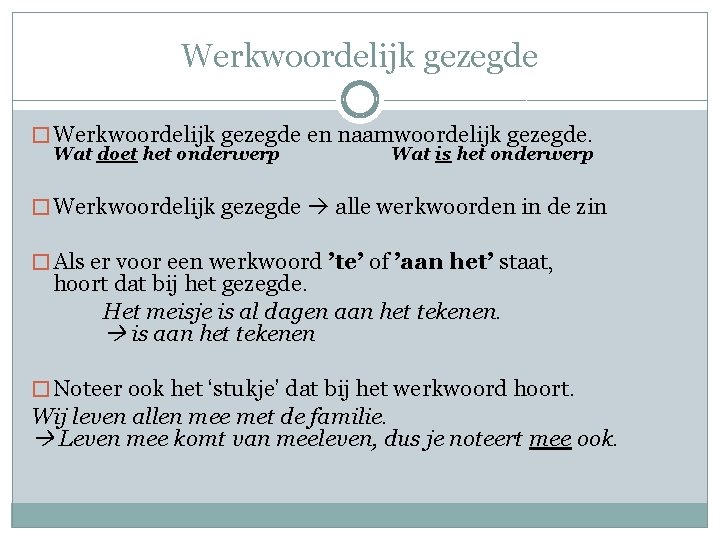 Werkwoordelijk gezegde � Werkwoordelijk gezegde en naamwoordelijk gezegde. Wat doet het onderwerp Wat is