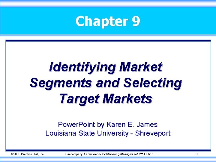 Chapter 9 Identifying Market Segments and Selecting Target Markets Power. Point by Karen E.