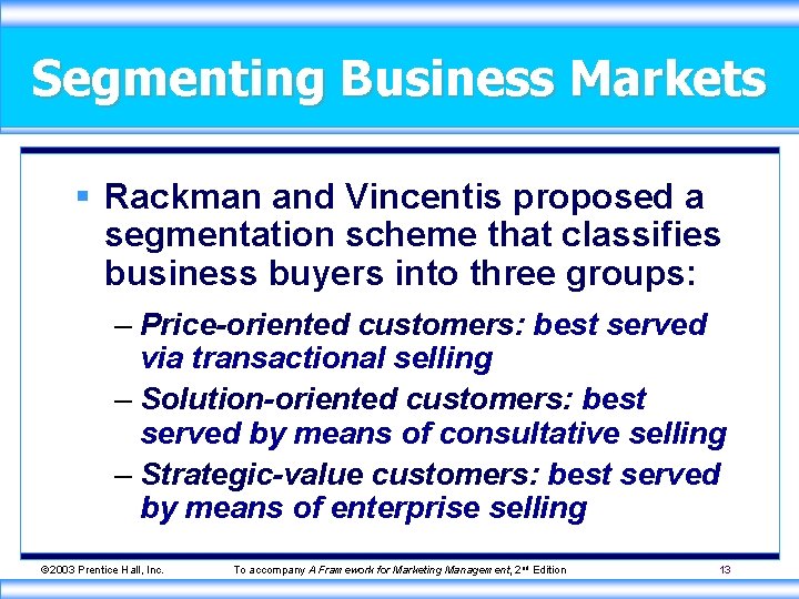 Segmenting Business Markets § Rackman and Vincentis proposed a segmentation scheme that classifies business