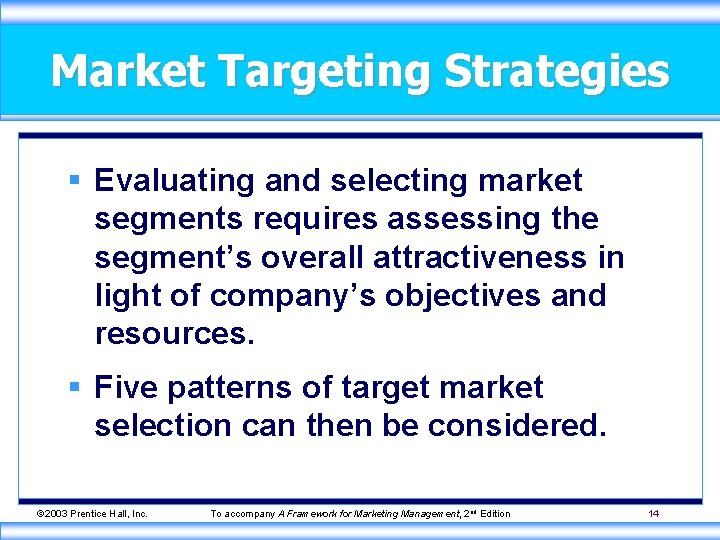 Market Targeting Strategies § Evaluating and selecting market segments requires assessing the segment’s overall