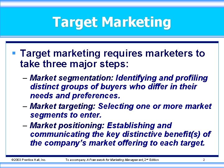 Target Marketing § Target marketing requires marketers to take three major steps: – Market