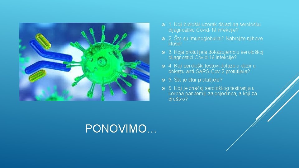 PONOVIMO… 1. Koji biološki uzorak dolazi na serološku dijagnostiku Covid-19 infekcije? 2. Što su