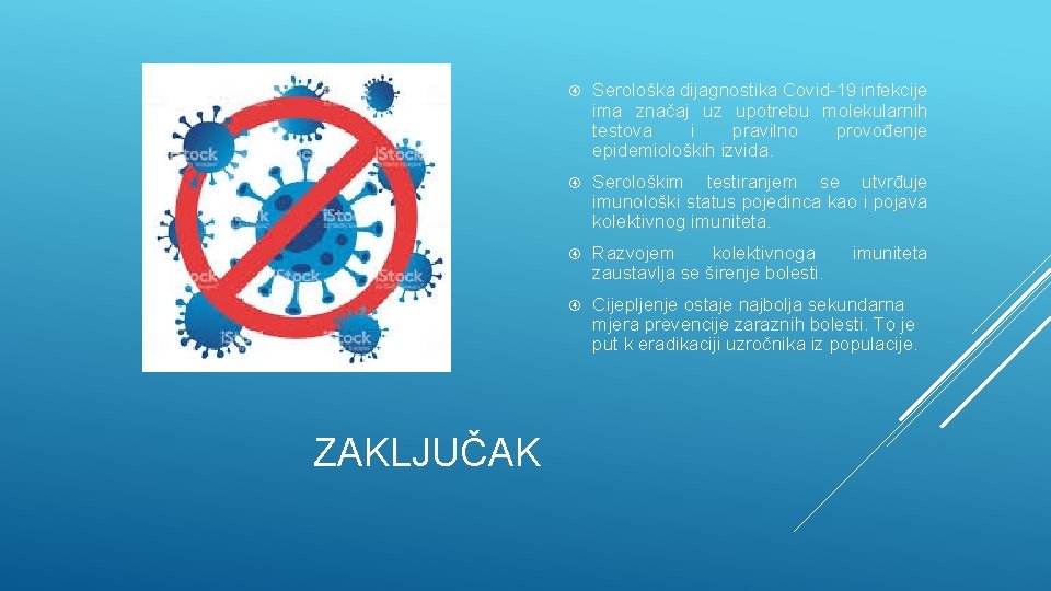 ZAKLJUČAK Serološka dijagnostika Covid-19 infekcije ima značaj uz upotrebu molekularnih testova i pravilno provođenje