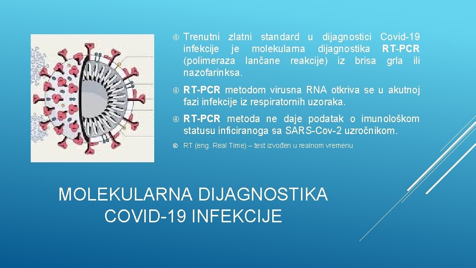  Trenutni zlatni standard u dijagnostici Covid-19 infekcije je molekularna dijagnostika RT-PCR (polimeraza lančane