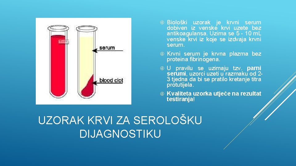  Biološki uzorak je krvni serum dobiven iz venske krvi uzete bez antikoagulansa. Uzima