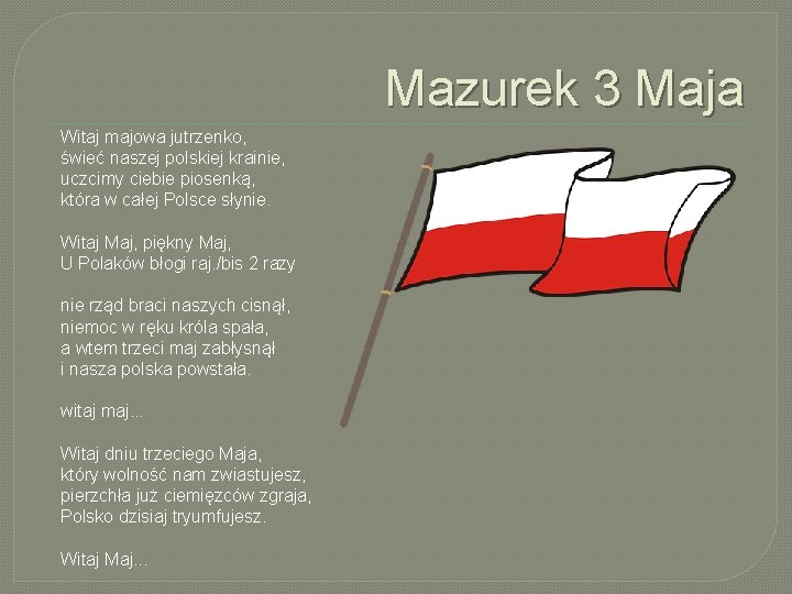Mazurek 3 Maja Witaj majowa jutrzenko, świeć naszej polskiej krainie, uczcimy ciebie piosenką, która