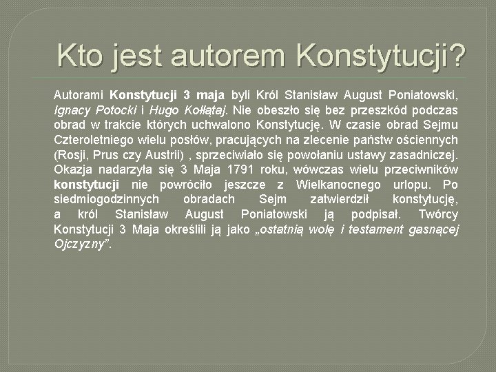 Kto jest autorem Konstytucji? Autorami Konstytucji 3 maja byli Król Stanisław August Poniatowski, Ignacy