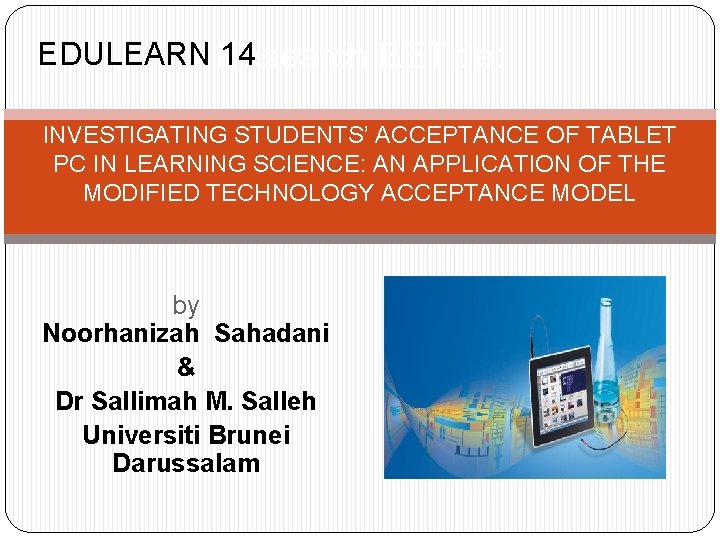 EDULEARN Research 14 EETitle: INVESTIGATING STUDENTS’ ACCEPTANCE OF TABLET PC IN LEARNING SCIENCE: AN