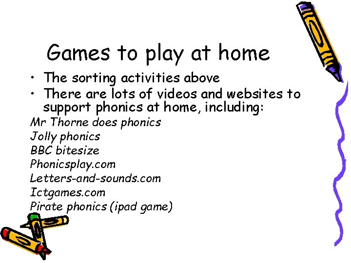 Games to play at home • The sorting activities above • There are lots