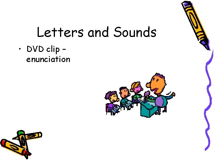 Letters and Sounds • DVD clip – enunciation 