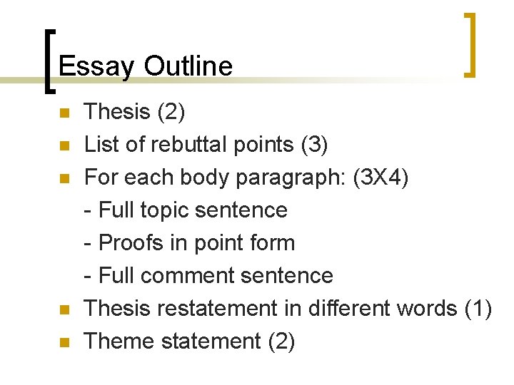 Essay Outline n n n Thesis (2) List of rebuttal points (3) For each