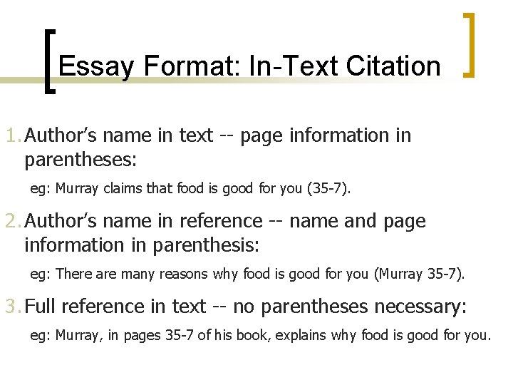 Essay Format: In-Text Citation 1. Author’s name in text -- page information in parentheses: