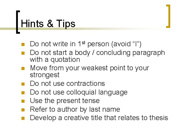 Hints & Tips n n n n Do not write in 1 st person