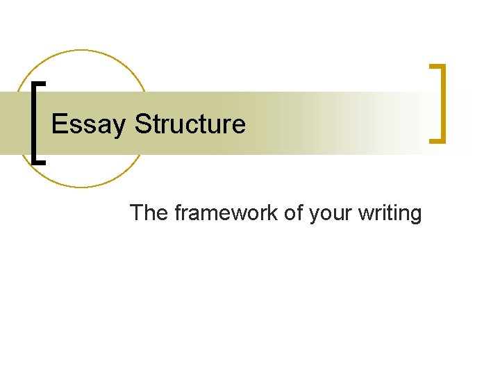 Essay Structure The framework of your writing 