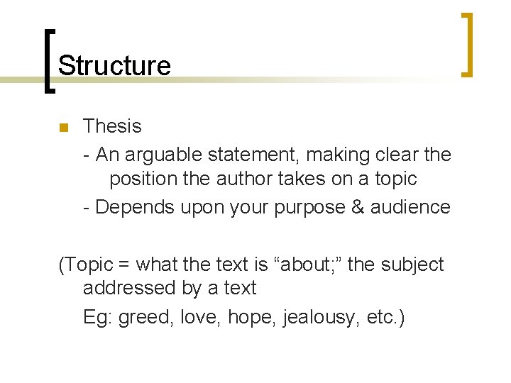 Structure n Thesis - An arguable statement, making clear the position the author takes