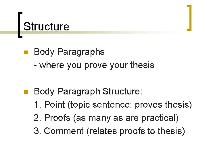 Structure n Body Paragraphs - where you prove your thesis n Body Paragraph Structure:
