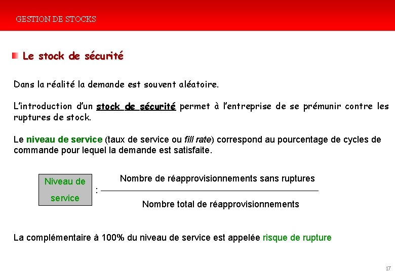 GESTION DE STOCKS Le stock de sécurité Dans la réalité la demande est souvent GESTION DE STOCKS Le stock de sécurité Dans la réalité la demande est souvent