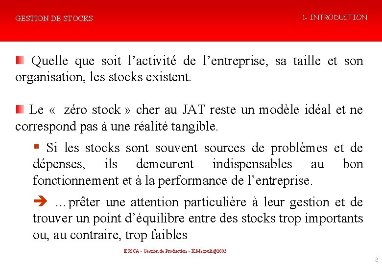 1 - INTRODUCTION GESTION DE STOCKS Quelle que soit l’activité de l’entreprise, sa taille 1 - INTRODUCTION GESTION DE STOCKS Quelle que soit l’activité de l’entreprise, sa taille