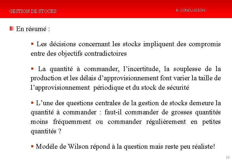 GESTION DE STOCKS 8 - CONCLUSION En résumé : Les décisions concernant les stocks GESTION DE STOCKS 8 - CONCLUSION En résumé : Les décisions concernant les stocks