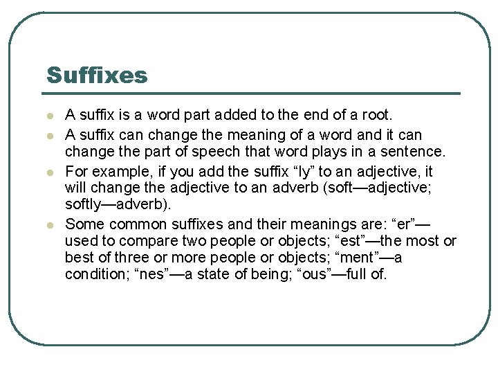 Suffixes l l A suffix is a word part added to the end of