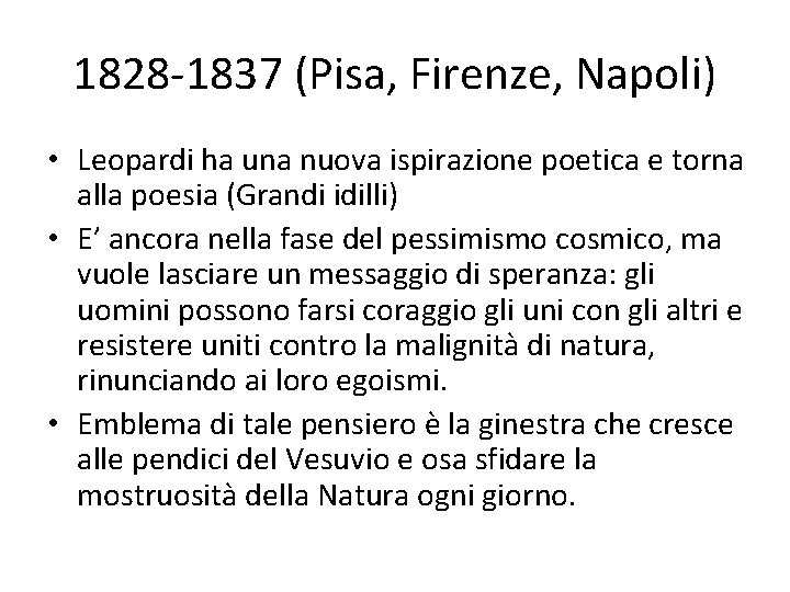 1828 -1837 (Pisa, Firenze, Napoli) • Leopardi ha una nuova ispirazione poetica e torna