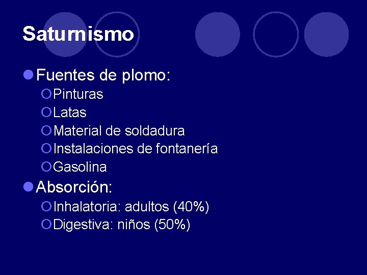 Saturnismo l Fuentes de plomo: ¡Pinturas ¡Latas ¡Material de soldadura ¡Instalaciones de fontanería ¡Gasolina