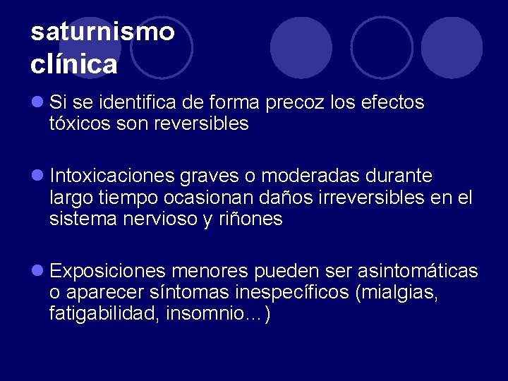 saturnismo clínica l Si se identifica de forma precoz los efectos tóxicos son reversibles