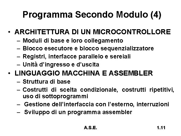 Programma Secondo Modulo (4) • ARCHITETTURA DI UN MICROCONTROLLORE – – Moduli di base