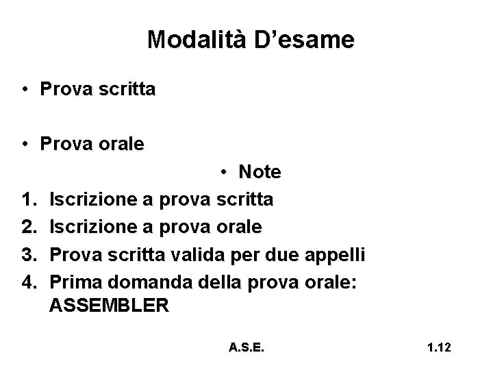 Modalità D’esame • Prova scritta • Prova orale 1. 2. 3. 4. • Note