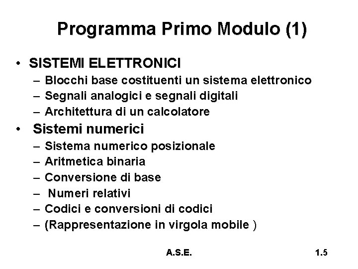 Programma Primo Modulo (1) • SISTEMI ELETTRONICI – – – Blocchi base costituenti un