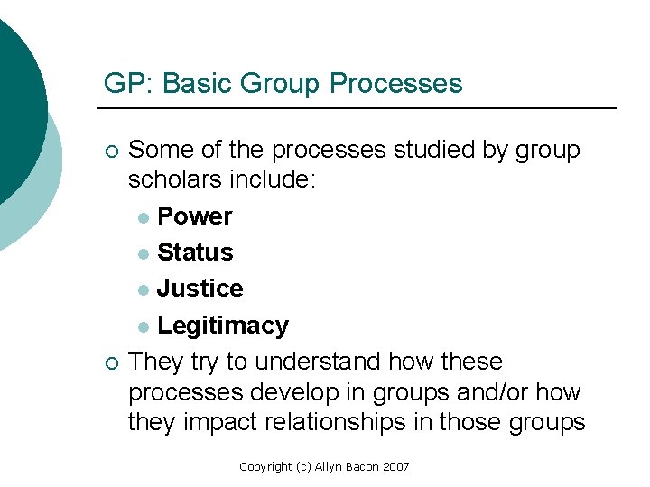 GP: Basic Group Processes ¡ ¡ Some of the processes studied by group scholars