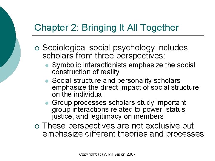 Chapter 2: Bringing It All Together ¡ Sociological social psychology includes scholars from three