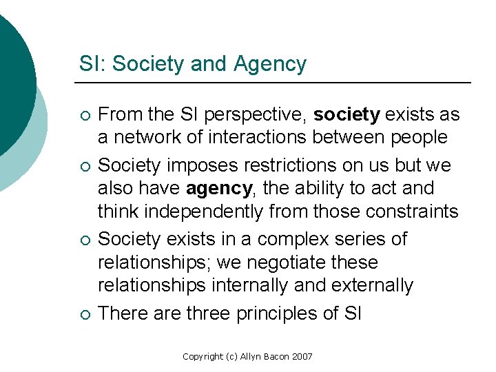 SI: Society and Agency ¡ ¡ From the SI perspective, society exists as a