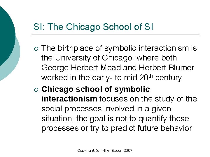 SI: The Chicago School of SI ¡ ¡ The birthplace of symbolic interactionism is