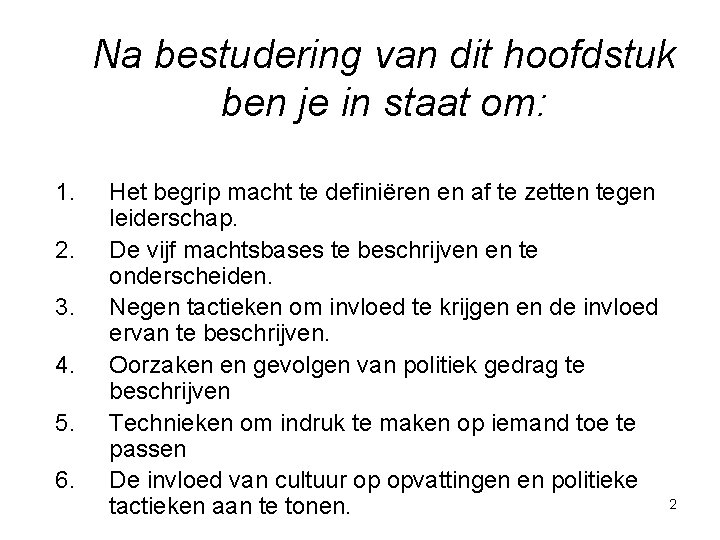 Na bestudering van dit hoofdstuk ben je in staat om: 1. 2. 3. 4.