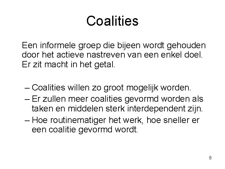 Coalities Een informele groep die bijeen wordt gehouden door het actieve nastreven van een Coalities Een informele groep die bijeen wordt gehouden door het actieve nastreven van een