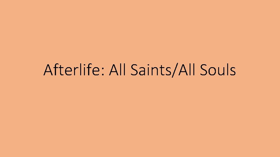 Afterlife: All Saints/All Souls 